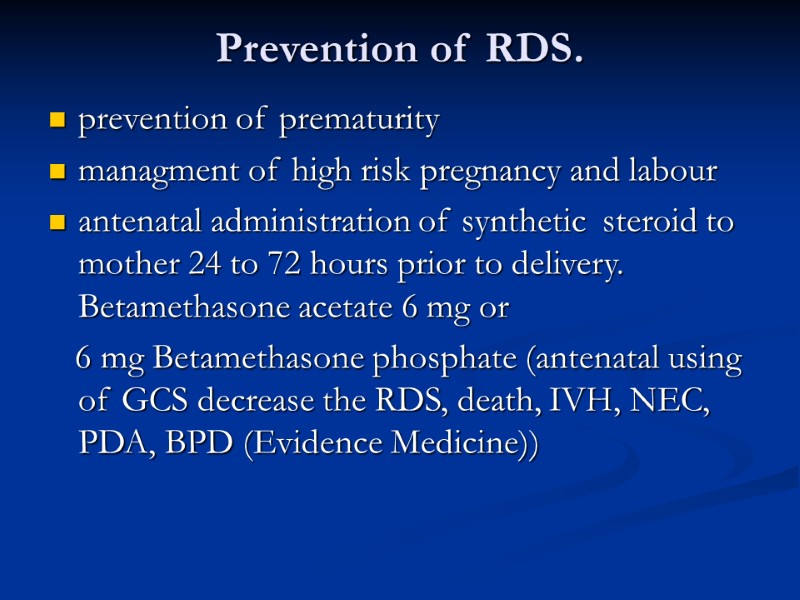 Prevention of RDS.  prevention of prematurity managment of high risk pregnancy and labour